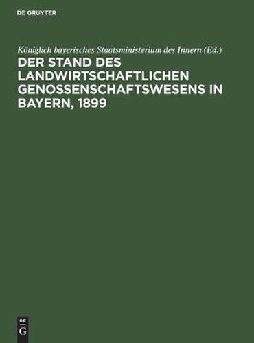 Cover image for Der Stand Des Landwirtschaftlichen Genossenschaftswesens in Bayern, 1899