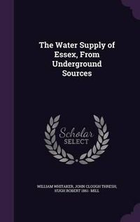 Cover image for The Water Supply of Essex, from Underground Sources