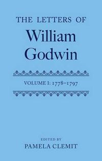 Cover image for The Letters of William Godwin: Volume 1: 1778-1797
