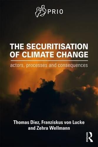 Cover image for The Securitisation of Climate Change: Actors, Processes and Consequences