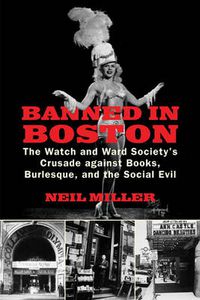 Cover image for Banned in Boston: The Watch and Ward Society's Crusade against Books, Burlesque, and the Social Evil