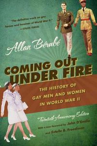 Cover image for Coming Out Under Fire: The History of Gay Men and Women in World War II