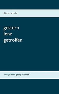 Cover image for Gestern Lenz getroffen: Collage nach Georg Buchner