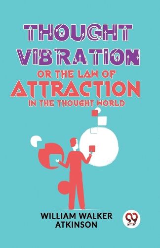 Cover image for Thought Vibration or the Law of Attraction in the Thought World