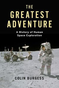 Cover image for The Greatest Adventure: A History of Human Space Exploration