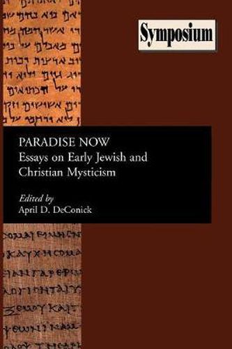 Cover image for Paradise Now: Essays on Early Jewish and Christian Mysticism