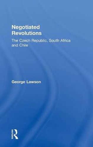 Cover image for Negotiated Revolutions: The Czech Republic, South Africa and Chile