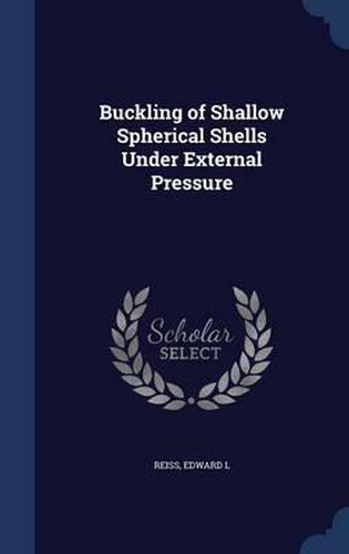 Cover image for Buckling of Shallow Spherical Shells Under External Pressure