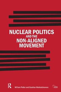 Cover image for Nuclear Politics and the Non-Aligned Movement: Principles vs Pragmatism