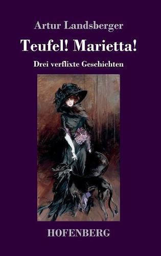 Cover image for Teufel! Marietta!: Drei verflixte Geschichten