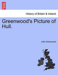 Cover image for Greenwood's Picture of Hull.