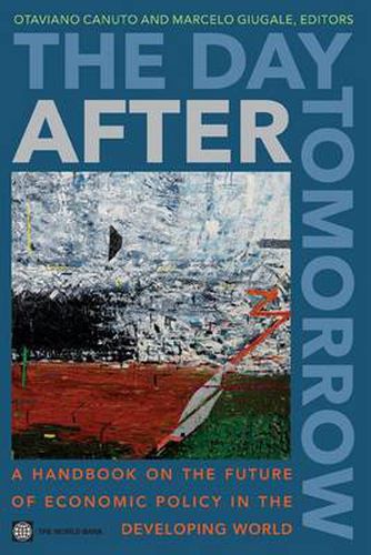 Cover image for The Day After Tomorrow: A Handbook on the Future of Economic Policy in the Developing World