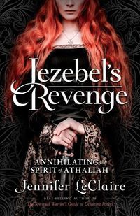 Cover image for Jezebel's Revenge: Annihilating the Spirit of Athaliah