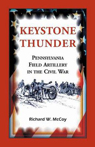 Cover image for Keystone Thunder: Pennsylvania Field Artillery in the Civil War