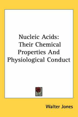 Cover image for Nucleic Acids: Their Chemical Properties and Physiological Conduct