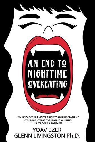 Cover image for An End to Nighttime Overeating: Your 10-Day Definitive Guide