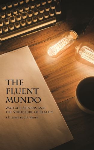 Cover image for The Fluent Mundo: Wallace Stevens and the Structure of Reality