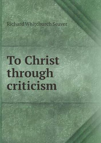 Cover image for To Christ Through Criticism