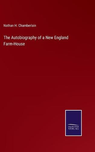 Cover image for The Autobiography of a New England Farm-House