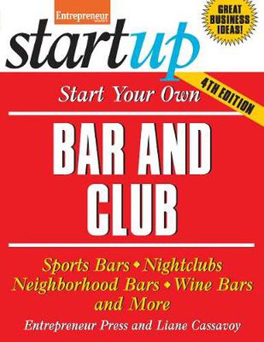 Cover image for Start Your Own Bar and Club: Sports Bars, Nightclubs, Neighborhood Bars, Wine Bars, and More