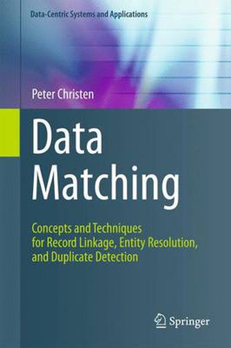 Cover image for Data Matching: Concepts and Techniques for Record Linkage, Entity Resolution, and Duplicate Detection