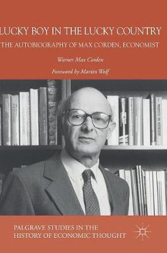 Cover image for Lucky Boy in the Lucky Country: The Autobiography of Max Corden, Economist