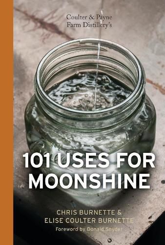 Cover image for Coulter and Payne Farm Distillery's 101 Uses for Moonshine