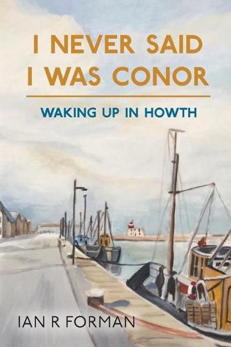 Cover image for I Never Said I Was Conor: Waking Up in Howth