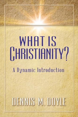 What Is Christianity?: A Dynamic Introduction