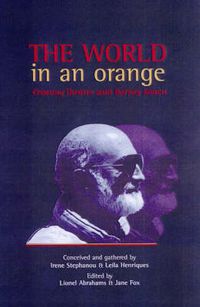 Cover image for The World in an Orange: Making Theatre with Barney Simon