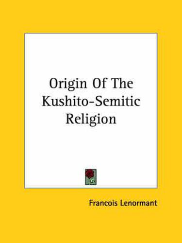Cover image for Origin of the Kushito-Semitic Religion