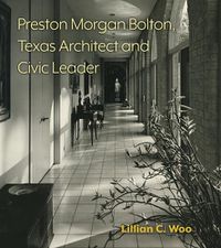 Cover image for Preston Morgan Bolton, Texas Architect and Civic Leader Volume 21