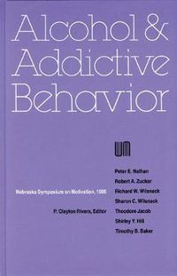 Cover image for Nebraska Symposium on Motivation, 1986, Volume 34: Alcohol and Addictive Behavior