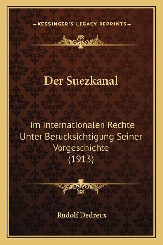 Cover image for Der Suezkanal: Im Internationalen Rechte Unter Berucksichtigung Seiner Vorgeschichte (1913)