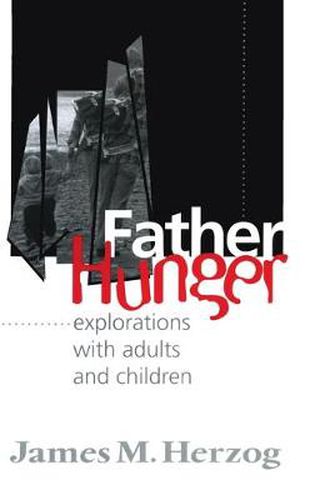 Cover image for Father Hunger: Explorations with Adults and Children