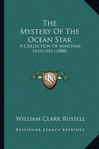 Cover image for The Mystery of the Ocean Star: A Collection of Maritime Sketches (1888)