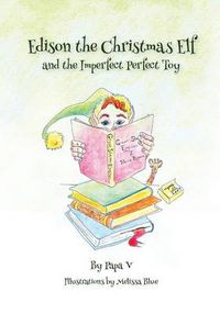 Cover image for Edison the Christmas Elf and the Imperfect Perfect Toy