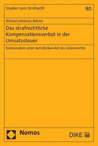 Cover image for Das Strafrechtliche Kompensationsverbot in Der Umsatzsteuer: Insbesondere Unter Dem Blickwinkel Des Unionsrechts