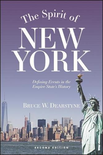 Cover image for The Spirit of New York, Second Edition: Defining Events in the Empire State's History