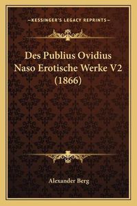 Cover image for Des Publius Ovidius Naso Erotische Werke V2 (1866)