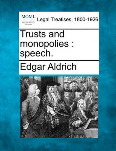 Cover image for Trusts and Monopolies: Speech.