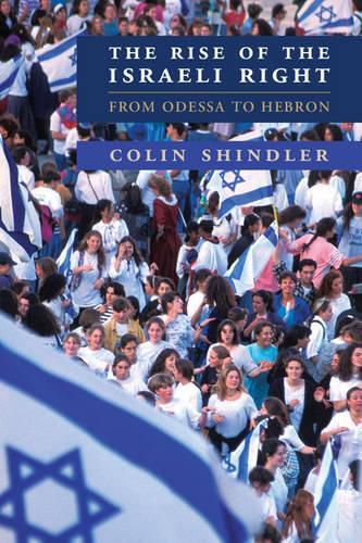 Cover image for The Rise of the Israeli Right: From Odessa to Hebron