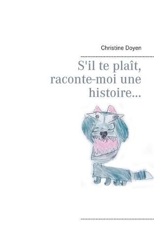 Cover image for S'il te plait, raconte-moi une histoire...