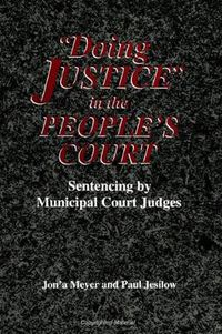 Cover image for Doing Justice in the People's Court: Sentencing by Municipal Court Judges