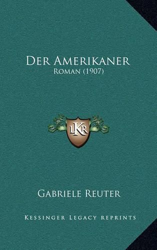 Cover image for Der Amerikaner: Roman (1907)