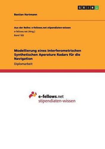 Cover image for Modellierung eines Interferometrischen Synthetischen Aperature Radars fur die Navigation