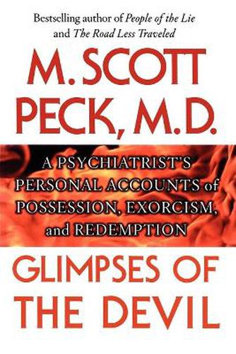 Glimpses of the Devil: A Psychiatrist's Personal Accounts of Possession, Exorcism, and Redemption