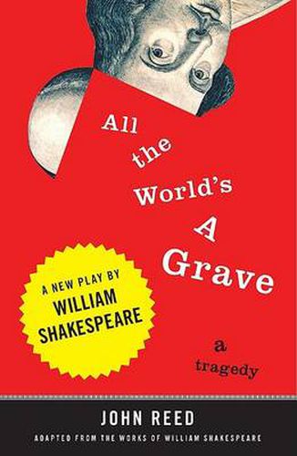 All the World's a Grave: A New Play by William Shakespeare