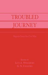 Cover image for Troubled Journey: Nigeria Since the Civil War