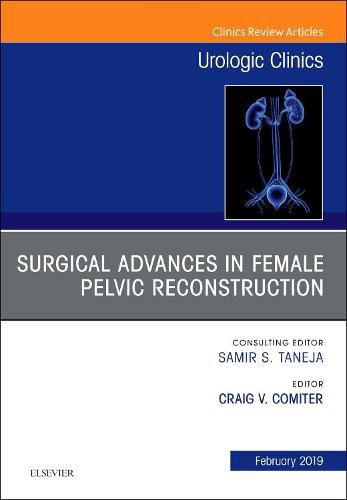 Cover image for Surgical Advances in Female Pelvic Reconstruction, An Issue of Urologic Clinics